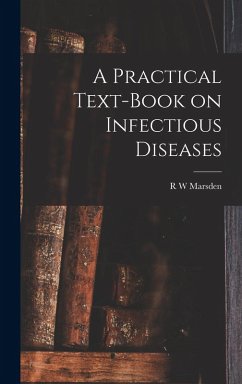 A Practical Text-Book on Infectious Diseases - Marsden, R. W.
