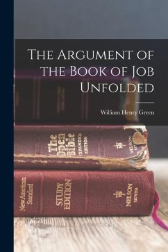 The Argument of the Book of Job Unfolded - Green, William Henry