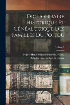 Dictionnaire historique et généalogique des familles du Poitou; Volume 3