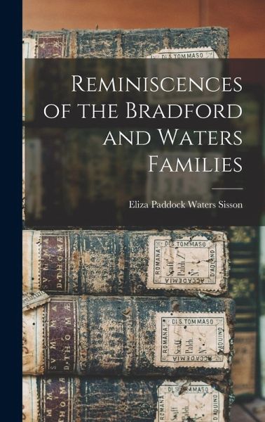 Reminiscences of the Bradford and Waters Families Reminiscences of the Bradford and Waters Families