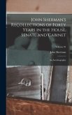 John Sherman's Recollections of Forty Years in the House, Senate and Cabinet