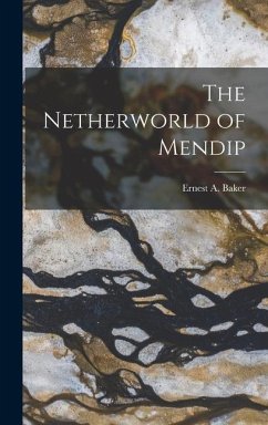 The Netherworld of Mendip - Baker, Ernest A.