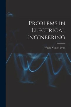 Problems in Electrical Engineering - Lyon, Waldo Vinton