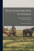 With John Brown In Kansas: The Battle Of Osawatomie