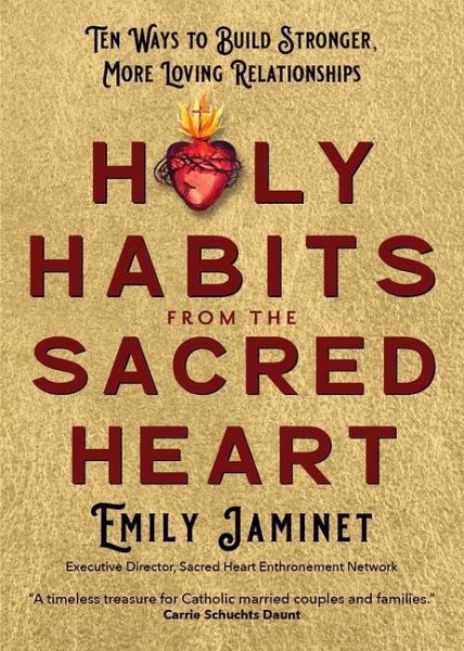 Holy Habits from the Sacred Heart Holy Habits from the Sacred Heart