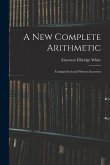 A New Complete Arithmetic: Uniting Oral and Written Exercises