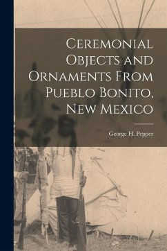 Cover Ceremonial Objects and Ornaments From Pueblo Bonito, New Mexico
