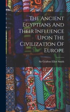 The Ancient Egyptians And Their Influence Upon The Civilization Of Europe