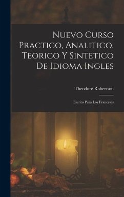 Nuevo Curso Practico, Analitico, Teorico Y Sintetico De Idioma Ingles - Robertson, Theodore