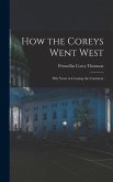How the Coreys Went West; Fifty Years in Crossing the Continent