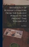 Anthology of Russian Literature From the Earliest Period to the Present Time Volume pt.2