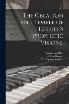 The Oblation and Temple of Ezekiel's Prophetic Visions, - Hewson, William