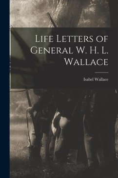 Life Letters of General W. H. L. Wallace - Wallace, Isabel