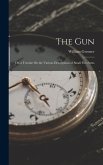 The Gun: Or, a Treatise On the Various Descriptions of Small Fire-Arms