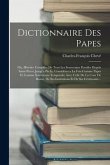 Dictionnaire Des Papes: Ou, Histoire Complète De Tous Les Souverains Pontifes Depuis Saint-Pierre Jusqu'a Pie Ix, Considéres a La Fois Comme P