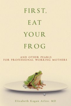 First, Eat Your Frog - Arleo, Elizabeth Kagan