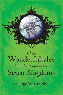 More Wonderfultales from the Land of the Seven Kingdoms - Sise, George W. van