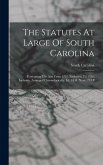The Statutes At Large Of South Carolina: Containing The Acts From 1752, Exclusive, To 1786, Inclusive, Arranged Chronologically. Id., 1838. Xxxv, 774 The Statutes At Large Of South Carolina: Containing The Acts From 1752, Exclusive, To 1786, Inclusive, Arranged Chronologically. Id., 1838. Xxxv, 774
