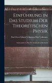 Einführung in das Studium der Theoretischen Physik: Insbesondere in das der Analytischen Mechanik