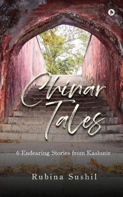 Chinar Tales: 6 Endearing Stories from Kashmir - Rubina Sushil