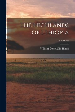 The Highlands of Ethiopia; Volume II - Cornwallis, Harris William The Highlands of Ethiopia; Volume II - Cornwallis, Harris William