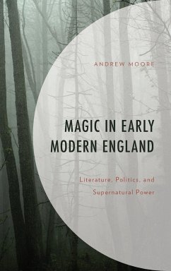 Magic in Early Modern England - Moore, Andrew