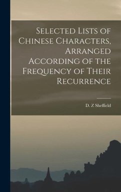 Selected Lists of Chinese Characters, Arranged According of the Frequency of Their Recurrence - Z, Sheffield D.