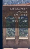 Die Osmanen und die Spanische Monarchie im 16. und 17. Jahr