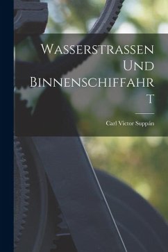 Wasserstrassen Und Binnenschiffahrt - Suppán, Carl Victor