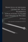 Principles of Modern Geometry, With Numerous Applications to Plane and Spherical Figures: And an Appendix Containing Questions for Exercise Principles of Modern Geometry, With Numerous Applications to Plane and Spherical Figures: And an Appendix Containing Questions for Exercise