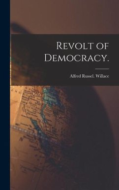 Revolt of Democracy. - Willace, Alfred Russel