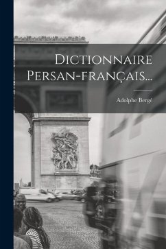 Dictionnaire Persan-français... - Bergé, Adolphe