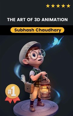 The Art of 3D Animation - Chaudhary, Subhash