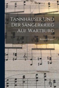 Tannhäuser und der Sängerkrieg auf Wartburg - Wagner, Richard