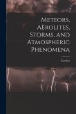 Meteors, Aërolites, Storms, and Atmospheric Phenomena