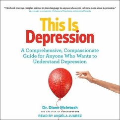 This Is Depression: A Comprehensive, Compassionate Guide for Anyone Who Wants to Understand Depression - McIntosh, Diane