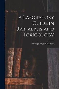 A Laboratory Guide in Urinalysis and Toxicology - Witthaus, Rudolph August