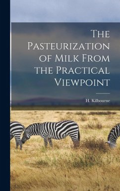 Cover The Pasteurization of Milk From the Practical Viewpoint