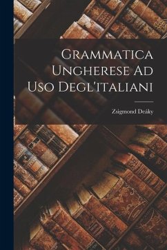 Grammatica Ungherese Ad Uso Degl'italiani - Deáky, Zsigmond