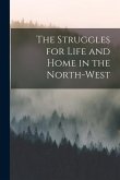 The Struggles for Life and Home in the North-West