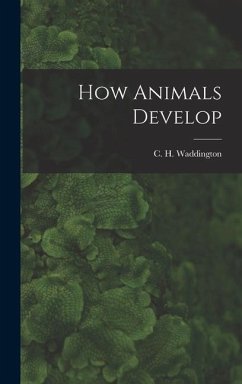 How Animals Develop - Waddington, C. H.