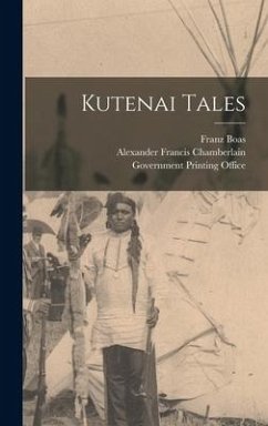 Kutenai Tales - Chamberlain, Alexander Francis; Boas, Franz