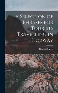 A Selection of Phrases for Tourists Travelling in Norway - Bennett, Thomas