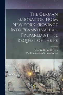 Cover The German Emigration From New York Province Into Pennsylvania ... Prepared at the Request of the Pe