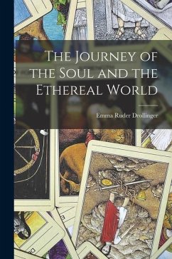 The Journey of the Soul and the Ethereal World - Drollinger, Emma Ruder