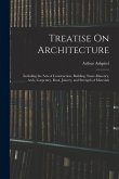 Treatise On Architecture: Including the Arts of Construction, Building, Stone-Masonry, Arch, Carpentry, Roof, Joinery, and Strength of Materials