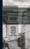 Beginner'S French Reader: Short and Easy Pieces in Prose and Verse with a Complete Vocabulary