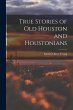 True Stories of old Houston and... - Bild 1