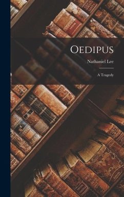Oedipus: A Tragedy - Lee, Nathaniel