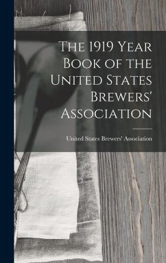 The 1919 Year Book of the United States Brewers' Association - States Brewers' Association, United